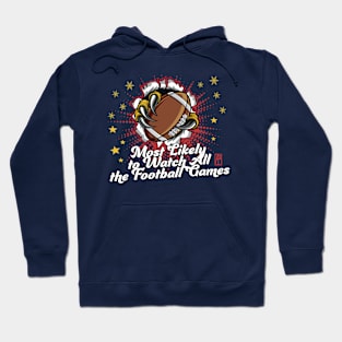 Most Likely to Watch All the Football Games - Family Christmas - Happy Holidays Hoodie